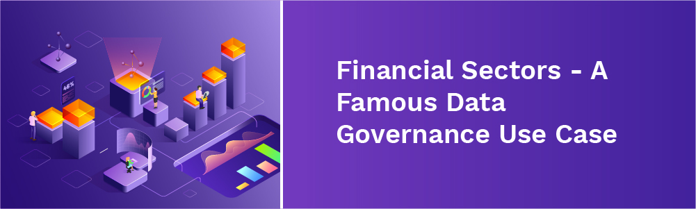 financial sectors - a famous data governance use case